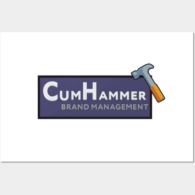 CumHammer Brand Management Wall Art by tvshirts